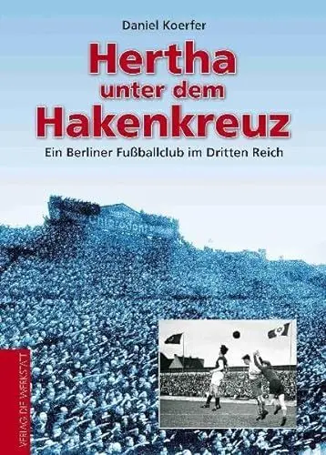Produktbild: Hertha unter dem Hakenkreuz - Ein Berliner Fußballclub im Dritten Reich
