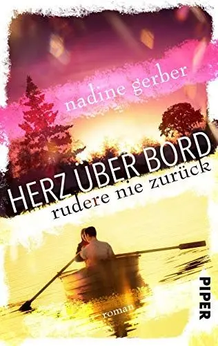 Produktbild: Herz über Bord - Rudere nie zurück: Roman