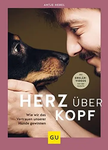 Produktbild: Herz über Kopf: Wie wir das Vertrauen unserer Hunde gewinnen (GU Mensch-Hund-Beziehung)