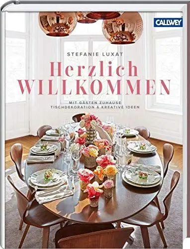Produktbild: Herzlich Willkommen!: Mit Gästen zuhause – Tischdekoration & kreative Ideen