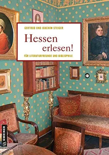 Produktbild: Hessen erlesen!: Für Literaturfreunde und Bibliophile (Lieblingsplätze im GMEINER-Verlag)