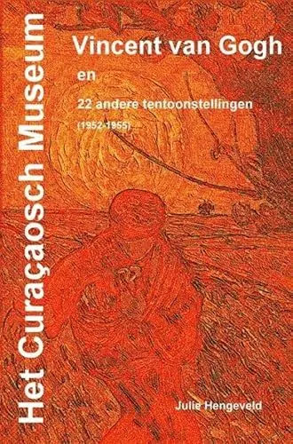 Produktbild: Het Curaçaosch Museum Vincent van Gogh: en 22 andere tentoonstellingen (1952-1955)