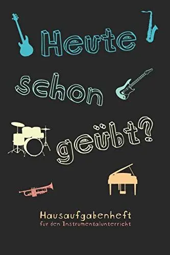 Produktbild: Heute schon geübt? Hausaufgabenheft für den Instrumentalunterricht: Notizbuch Notenheft für Musikschule Musikunterricht I Geschenk für ... mit 100 Seiten inkl. Notenlinien und Übeplan