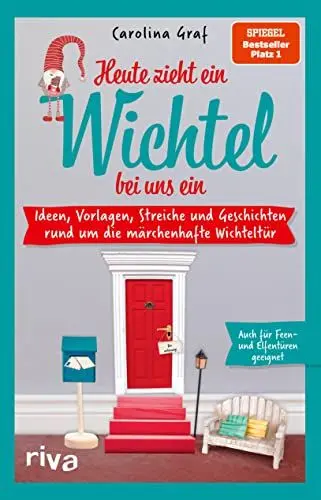 Produktbild: Heute zieht ein Wichtel bei uns ein: Ideen, Vorlagen, Streiche und Geschichten rund um die märchenhafte Wichteltür. Das ideale Buch für Advent und ... Advent und Weihnachten. SPIEGEL-Bestseller #1