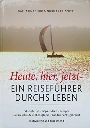 Produktbild: Heute,hier,jetzt - Ein Reiseführer durchs Leben: Ein Reiseführer durchs Leben