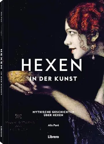Produktbild: Hexen - In der Kunst: Mystische Geschichten über Hexen: Mystische Geschichten über Hexen. Berühmte Gemälde, historisch eingeordnet und interpretiert. ... die Kunst- und Kulturgeschichte der Hexerei
