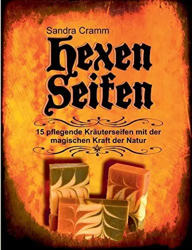 Produktbild: Hexenseifen: 15 pflegende Kräuterseifen mit der magischen Kraft der Natur