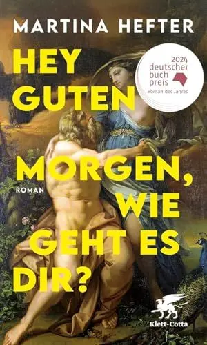 Produktbild: Hey guten Morgen, wie geht es dir?: Roman | Deutscher Buchpreis 2024