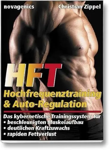 Produktbild: HFT – Hochfrequenztraining & Auto-Regulation: Das kybernetische Trainingssystem für beschleunigten Muskelaufbau, deutlichen Kraftzuwachs, rapiden Fettverlust
