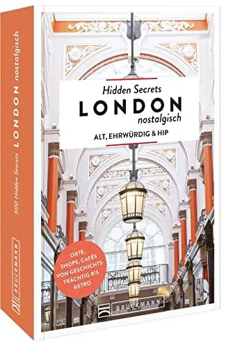 Produktbild: Hidden Secrets London nostalgisch: Alt, ehrwürdig & hip – Orte, Shops, Cafés von geschichtsträchtig bis retro