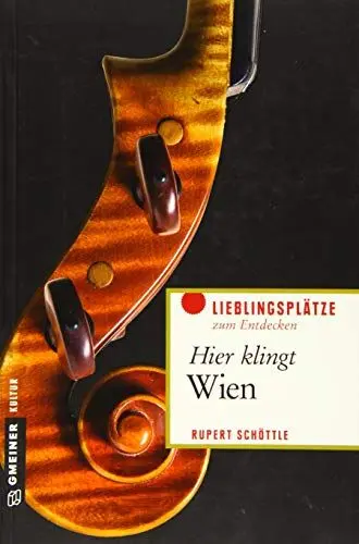 Produktbild: Hier klingt Wien: Die musikalische Seite der Donau-Metropole (Lieblingsplätze im GMEINER-Verlag)