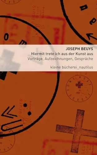 Produktbild: Hiermit trete ich aus der Kunst aus: Vorträge, Aufzeichnungen, Gespräche (Kleine Bücherei für Hand und Kopf)
