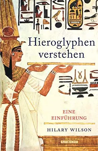 Produktbild: Hieroglyphen verstehen. Eine Einführung: Mit vielen Illustrationen und Erläuterungen: Hieroglyphen lesen und schreiben lernen!