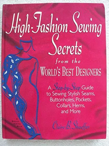 Produktbild: High-Fashion Sewing Secrets from the World's Best Designers: A Step-By-Step Guide to Sewing Stylish Seams, Buttonholes, Pockets, Collars, Hems, and More (Rodale Sewing Book)