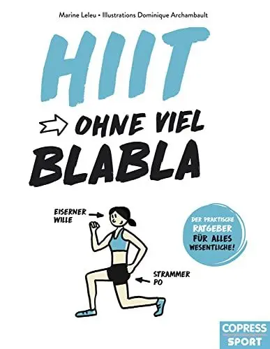 Produktbild: HIIT ohne viel Blabla. Das unkomplizierte HIIT Workout für zuhause. Mit Vier-Wochen-HIIT Trainingsplan, Tabata Training und Cardioübungen. Das ... praktische Ratgeber für alles Wesentliche)