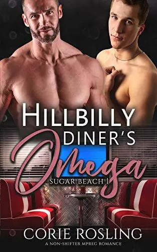Produktbild: Hillbilly Diner's Omega: A Non-Shifter Mpreg Romance (Sugar Beach, Band 1)