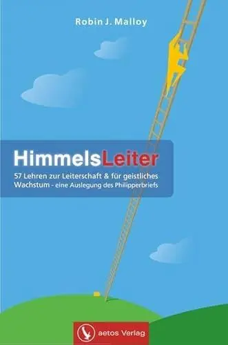 Produktbild: HimmelsLeiter: 57 Lehren zur Leiterschaft & für geistliches Wachstum - eine Auslegung des Philipperbriefs