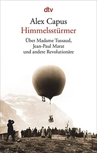 Produktbild: Himmelsstürmer: Über Madame Tussaud, Jean-Paul Marat und andere Revolutionäre