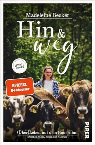 Produktbild: Hin und weg: (Über)Leben auf dem Bauernhof – zwischen Kühen, Krisen und Kohlrabi