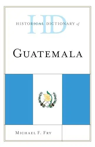 Produktbild: Historical Dictionary of Guatemala (Historical Dictionaries of the Americas)