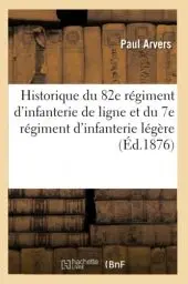 Produktbild: Historique du 82e régiment d'infanterie de ligne et du 7e régiment d'infanterie légère (Éd.1876) (Histoire)