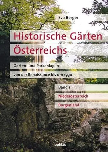 Produktbild: Historische Gärten Österreichs, Bd.1, Niederösterreich, Burgenland: Garten- und Parkanlagen von der Renaissance bis um 1930 (Historische Gärten ... Parkanlagen von der Renaissance bis um 1930)