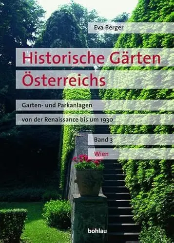 Produktbild: Historische Gärten Österreichs. Wien: Garten- und Parkanlagen von der Renaissance bis um 1930 (Historische Gärten Österreichs: Garten- und Parkanlagen von der Renaissance bis um 1930)