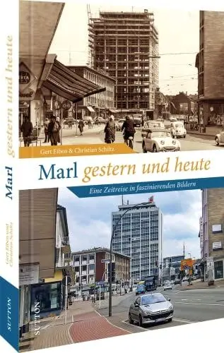 Produktbild: Historischer Bildband – Marl gestern und heute: 55 historische Fotos dokumentieren die Veränderungen im Stadtbild und der Stadtgeschichte im Wandel der Zeit. (Sutton Archivbilder) (Sutton Zeitsprünge)