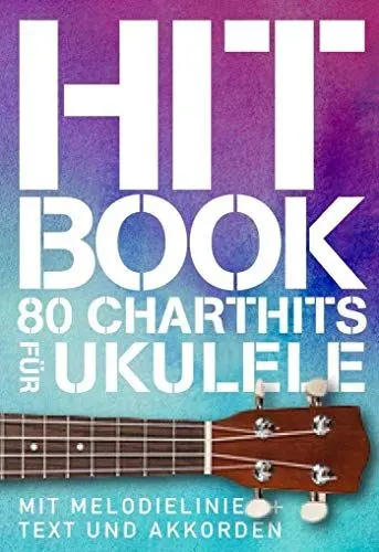 Produktbild: Hit Book - 80 Charthits -Für Ukulele-: Songbook für Ukulele, Gesang: Mit Melodielinie & Text und Akkorden (Hitbook: 100 Charthits)