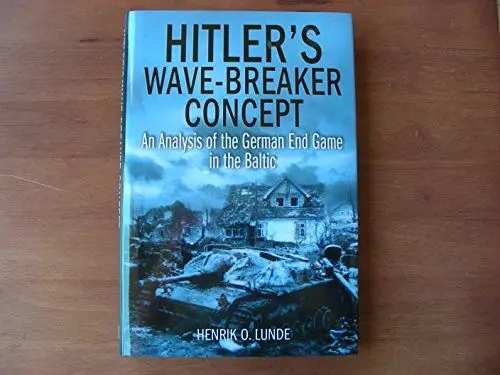 Produktbild: Hitler'S Wave-Breaker Concept: An Analysis of the German End-Game in the Baltic, 1944-45