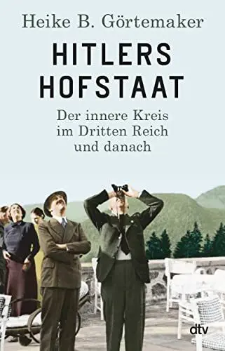 Produktbild: Hitlers Hofstaat: Der innere Kreis im Dritten Reich und danach