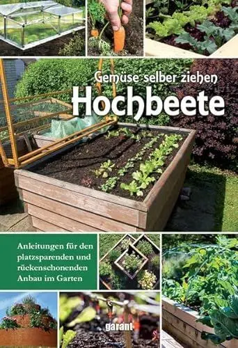 Produktbild: Hochbeete - Gemüse selber ziehen: Anleitungen für den platzsparenden und rückenschonenden Anbau im Garten