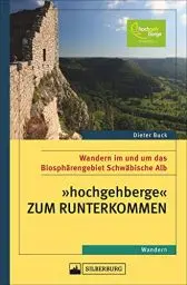 Produktbild: »hochgehberge« zum Runterkommen. Wandern im und um das Biosphärengebiet Schwäbische Alb. Ein Wanderführer für Genusswanderer, die beim Höhenwandern Entspannung suchen.