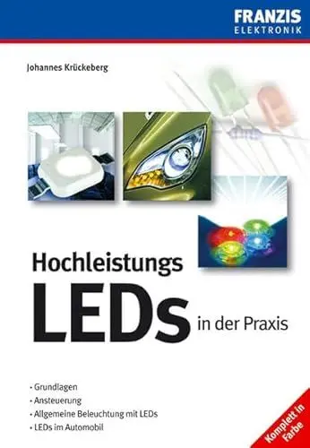 Produktbild: Hochleistungs-LEDs in der Praxis: Grundlagen, Ansteuerung, Allgemeine Beleuchtung mit LEDs, LEDs im Automobil (Elektronik & Elektrotechnik Bibliothek)