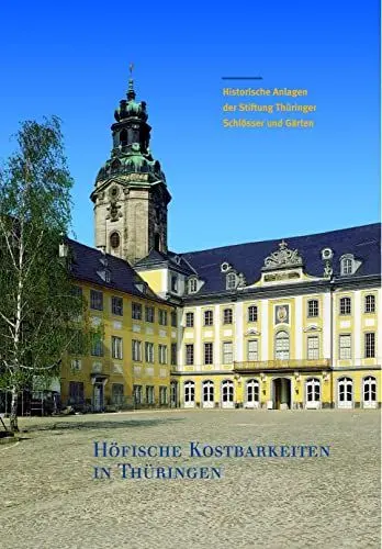 Produktbild: Höfische Kostbarkeiten in Thüringen: Historische Anlagen der Stiftung Thüringer Schlösser und Gärten (Große Kunstführer / Große Kunstführer der Stiftung Thüringer Schlösser und Gärten, Band 232)