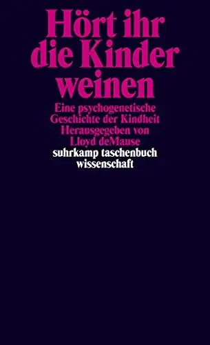 Produktbild: Hört ihr die Kinder weinen: Eine psychogenetische Geschichte der Kindheit (suhrkamp taschenbuch wissenschaft)