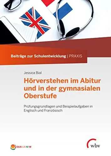Produktbild: Hörverstehen im Abitur und in der gymnasialen Oberstufe: Prüfungsgrundlagen und Beispielaufgaben in Englisch und Französisch (Beiträge zur Schulentwicklung | PRAXIS)