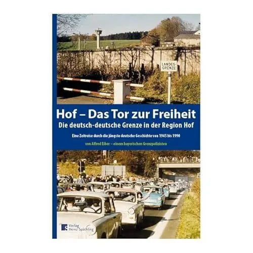 Produktbild: Hof- Das Tor zur Freiheit: Die deutsch-deutsche Grenze in der Region Hof
