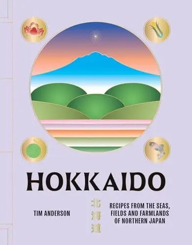 Produktbild: Hokkaido: Recipes from the Seas, Fields and Farmlands of Northern Japan