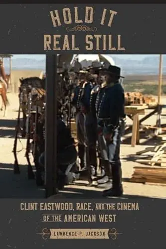 Produktbild: Hold It Real Still - Clint Eastwood, Race, and the Cinema of the American West