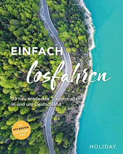 Produktbild: HOLIDAY Reisebuch: Einfach losfahren – neue Roadtrips vor der Haustür: 33 neu entdeckte Traumstraßen in und um Deutschland