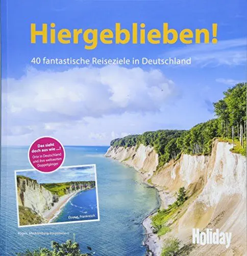 Produktbild: HOLIDAY Reisebuch: Hiergeblieben!: 40 fantastische Reiseziele in Deutschland