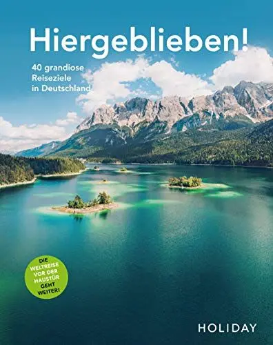 Produktbild: HOLIDAY Reisebuch: Hiergeblieben! Die Weltreise vor der Haustür geht weiter: 40 grandiose Reiseziele in Deutschland
