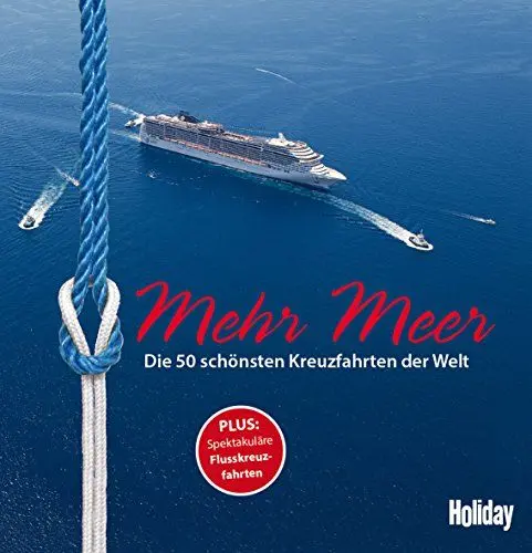 Produktbild: HOLIDAY Reisebuch: Mehr Meer: Die 50 schönsten Kreuzfahrten auf Meeren und Flüssen