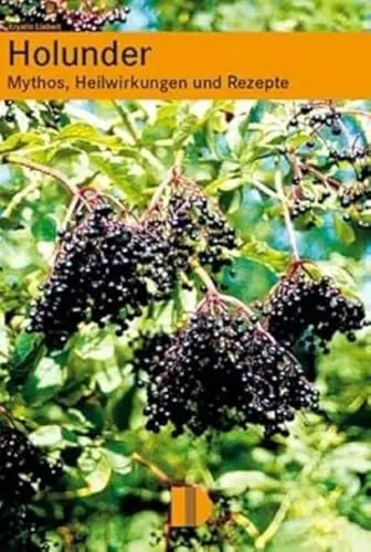 Produktbild: Holunder: Mythos, Heilwirkung und Rezepte: Mythos, Heilwirkungen und Rezepte