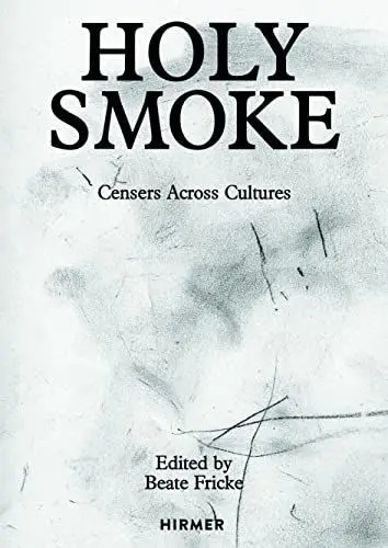 Produktbild: Holy Smoke: Censers Across Cultures