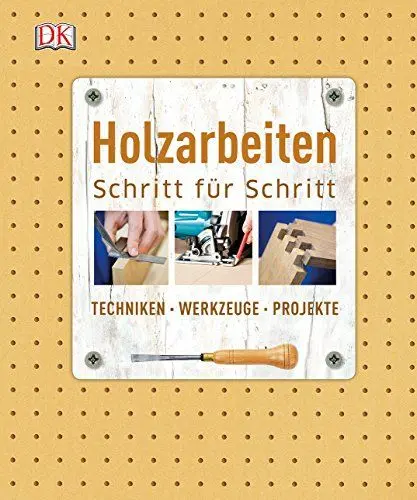 Produktbild: Holzarbeiten Schritt für Schritt: Techniken - Werkzeuge - Projekte