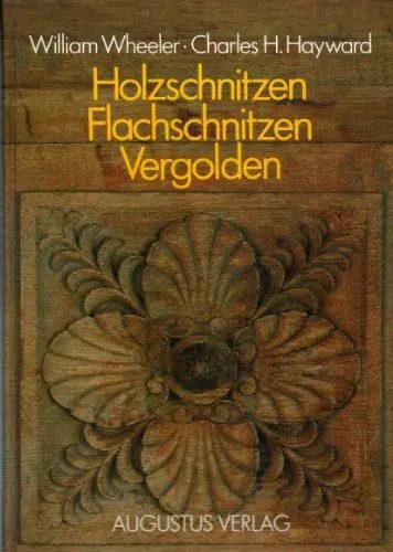 Produktbild: Holzschnitzen, Flachschnitzen, Vergolden. Werkzeuge, Handgriffe, Muster