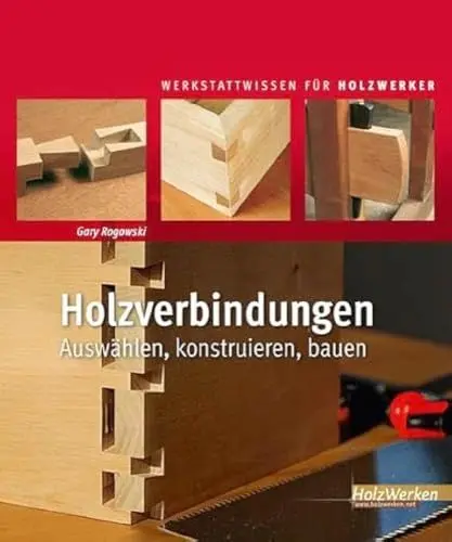 Produktbild: Holzverbindungen: Auswählen, konstruieren, bauen (HolzWerken)