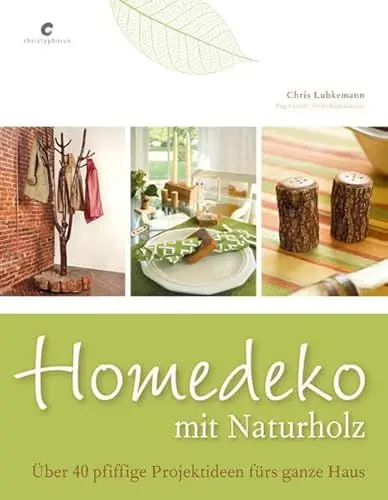 Produktbild: Homedeko mit Naturholz: Über 40 pfiffige Projektideen fürs ganze Haus